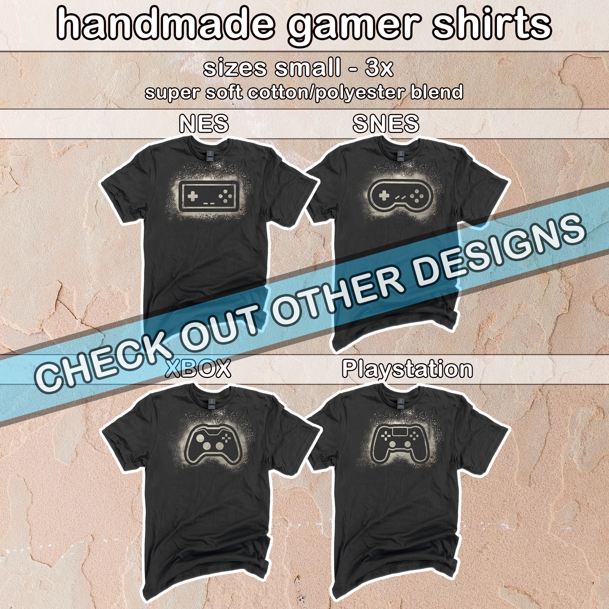 Chart of the 4 available handmade tshirt designs. NES, SNES, Xbox, and Playstation controllers. Describing the shirts as super soft cotton/polyester blend and sizes sm-3x.