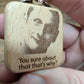 You sure about that? - ITYSL Meme Keychain